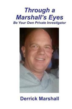 Paperback Through a Marshall's Eyes: Be Your Own Private Investigator Book