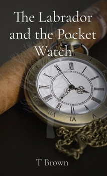 Hardcover The Labrador and the Pocket Watch Book