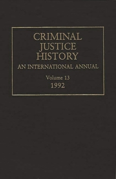 Hardcover Criminal Justice History: An International Annual; Volume 13, 1992 Book