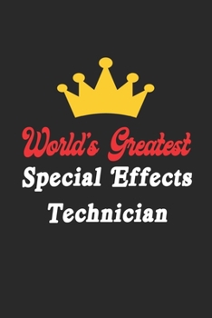 Paperback World's Greatest Special Effects Technician Notebook - Funny Special Effects Technician Journal Gift: Future Special Effects Technician Student Lined Book