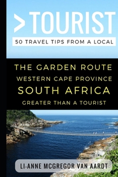 Paperback Greater Than a Tourist - The Garden Route Western Cape Province South Africa: 50 Travel Tips from a Local Book