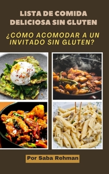 Paperback Lista de comida deliciosa sin gluten: ¿Cómo acomodar a un invitado sin gluten? [Spanish] Book