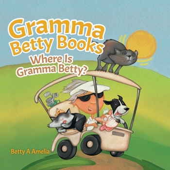 Paperback Gramma Betty Books: Where Is Gramma Betty? Book