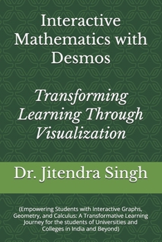 Interactive Mathematics with Desmos: Transforming Learning Through Visualization