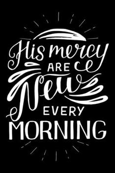 His mercy are New every morning Bible scripture verse 2020 Weekly Christian Planner [6x9]