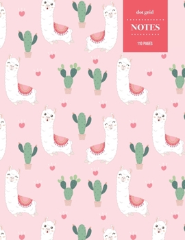 Dot Grid Notes 110 Pages: Llama Alpaca Cactus Floral Notebook for Professionals and Students, Teachers and Writers | Succulent Pattern