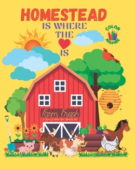Paperback Homestead Is Where The Heart Is: Homestead Coloring Book