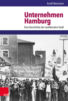 Hardcover Unternehmen Hamburg: Eine Geschichte Der Neoliberalen Stadt [German] Book