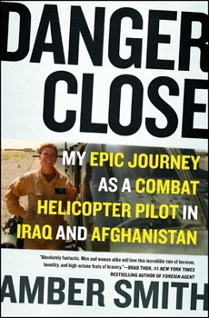 Paperback Danger Close: My Epic Journey as a Combat Helicopter Pilot in Iraq and Afghanistan Book