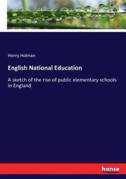 Paperback English National Education: A sketch of the rise of public elementary schools in England Book