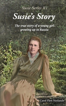 Paperback Susie's Story: Based on the true story of a young girl growing up in revolution torn Soviet Russia Book