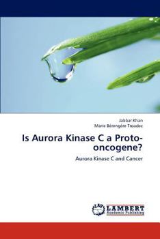 Paperback Is Aurora Kinase C a Proto-Oncogene? Book