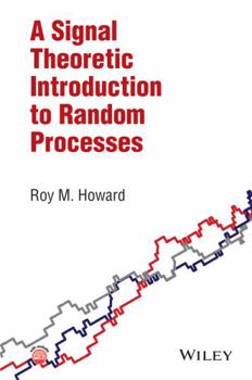 Hardcover A Signal Theoretic Introduction to Random Processes Book