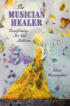 Paperback The Musician Healer: Transforming Art Into Medicine Book
