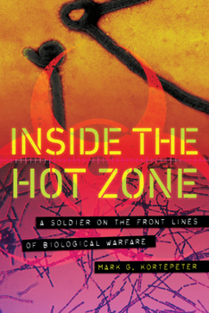 Hardcover Inside the Hot Zone: A Soldier on the Front Lines of Biological Warfare Book