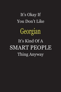 Paperback It's Okay If You Don't Like Georgian It's Kind Of A Smart People Thing Anyway: Blank Lined Notebook Journal Gift Idea Book