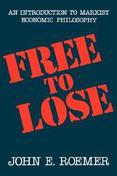 Paperback Free to Lose: An Introduction to Marxist Economic Philosophy Book