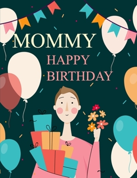Paperback Mommy Happy Birthday: Birthday Journal Happy Birthday - Journal for MOM - Christmas birthday gift Book