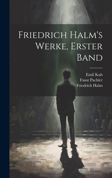 Friedrich Halm's Werke, erster Band (German Edition)