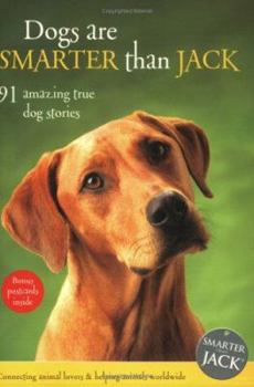 Paperback Dogs Are Smarter Than Jack: 91 Amazing True Dog Stories [With Bonus Postcards] Book