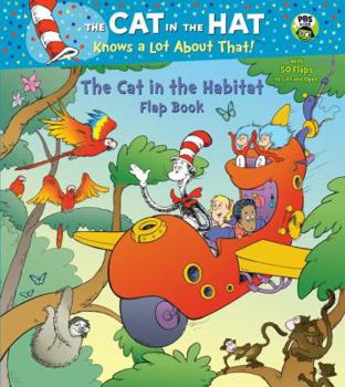 The Cat in the Habitat Flap Book - Book  of the Cat in the Hat Knows A Lot About That
