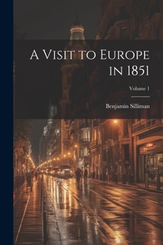 Paperback A Visit to Europe in 1851; Volume 1 Book