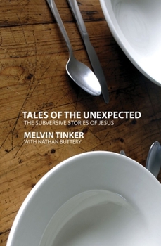 Paperback Tales of the Unexpected: The Subversive Stories of Jesus Book