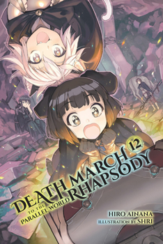 Death March to the Parallel World Rhapsody, Vol. 12 - Book #12 of the Death March to the Parallel World Rhapsody Light Novels