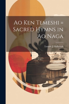 Paperback Ao ken temeshi = Sacred hymns in Ao Naga [Hmong] Book