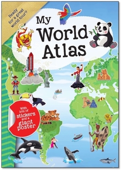 Paperback My World Atlas: A Fun, Fabulous Guide for Children to Countries, Capitals, and Wonders of the World Book