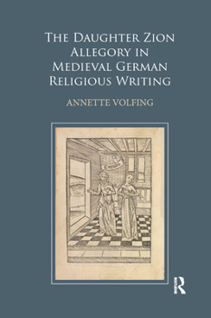 Paperback The Daughter Zion Allegory in Medieval German Religious Writing Book