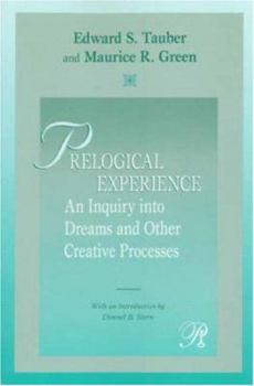 Prelogical Experience: An Inquiry Into Dreams and Other Creative Processes - Book  of the Psychoanalysis in a New Key