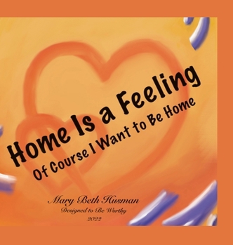 Hardcover Home Is a Feeling: Of Course I Want to Be Home Book