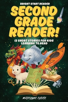 Paperback The Second Grade Reader: 12 Short Stories for Kids Age 7 to 9: Engaging, Confidence-Boosting Stories for Growing Independent Readers Book