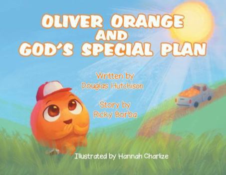 Paperback Oliver Orange and God's Special Plan Book