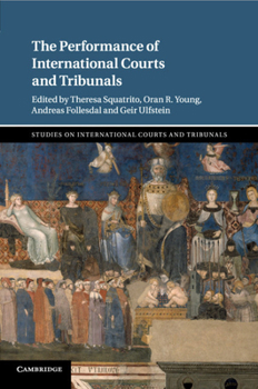 The Performance of International Courts and Tribunals - Book  of the Studies on International Courts and Tribunals