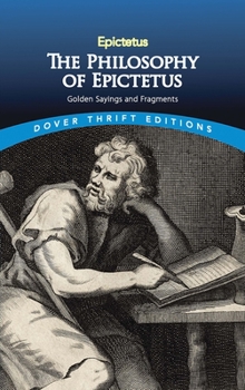 Paperback The Philosophy of Epictetus: Golden Sayings and Fragments Book