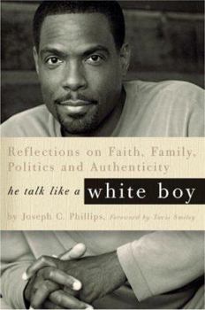 Hardcover He Talk Like a White Boy: Reflections on Faith, Family, Politics, and Authenticity Book