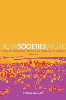 Paperback How Societies Work: Class, Power and Change in a Canadian Context Book