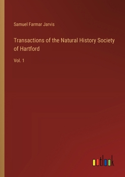 Paperback Transactions of the Natural History Society of Hartford: Vol. 1 Book