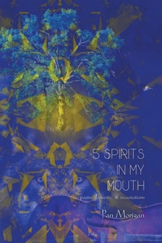 Paperback 5 Spirits in my Mouth: poems, laments, & incantations Book