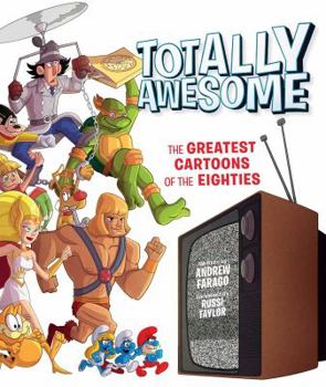 Hardcover Totally Awesome: The Greatest Cartoons of the Eighties Book