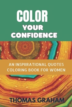 Paperback Color your Confidence: An inspirational quote coloring book for women Book