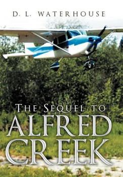 Hardcover The Sequel to Alfred Creek Book