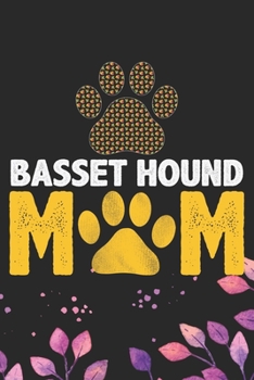Basset Hound Mom: Cool Basset Hound Dog Mum Journal Notebook - Basset Hound Puppy Lover Gifts – Funny Basset Hound Dog Notebook - Basset Hound Owner Gifts. 6 x 9 in 120 pages