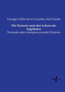 Die Hysterie nach den Lehren der Salpêtrière: Normale oder interparoxysmale Hysterie (German Edition)