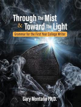 Hardcover Through the Mist and toward the Light: Grammar for the First Year College Writer Book
