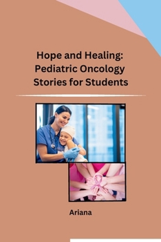 Paperback Hope and Healing: Pediatric Oncology Stories for Students Book