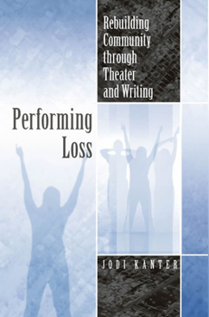 Paperback Performing Loss: Rebuilding Community Through Theater and Writing Book