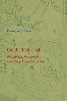 Hardcover On the Universal: The Uniform, the Common and Dialogue Between Cultures Book